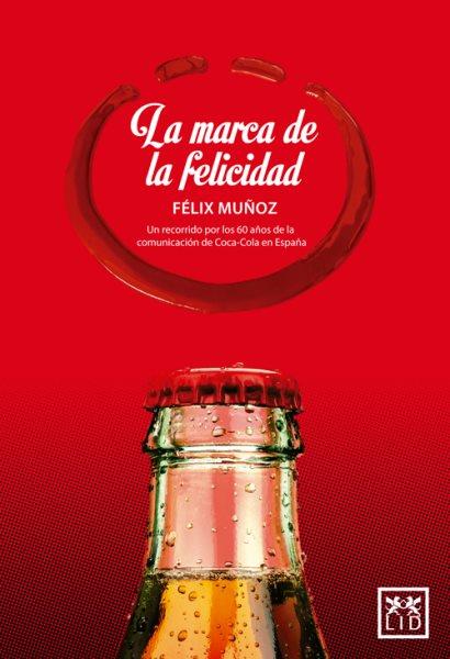 La marca de la felicidad / Félix Muñoz ; prólogo de Miguel Ángel Furones Ferre.