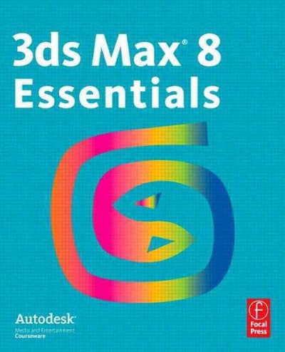 Autodesk 3ds Max 8 essentials.