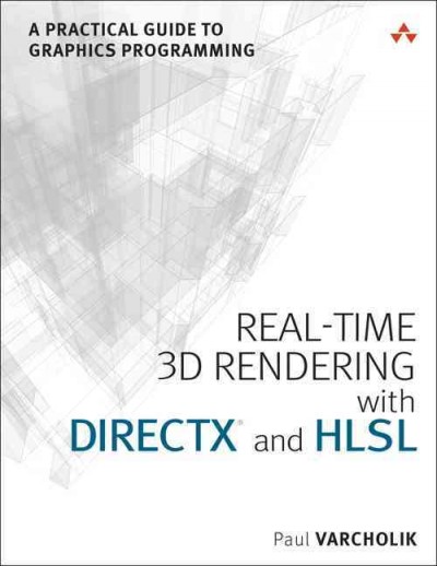 Real-time 3D rendering with DirectX and HLSL : a practical guide to graphics programming / Paul Varcholik.