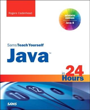 Sams teach yourself Java in 24 hours / Rogers Cadenhead.