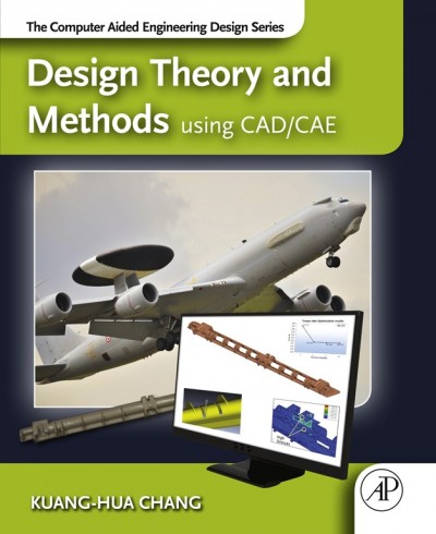 Design theory and methods using CAD/CAE / Kuang-Hua Chang.