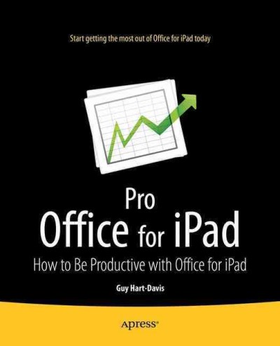 Pro Office for iPad : how to be productive with Office for iPad / Guy Hart-Davis.