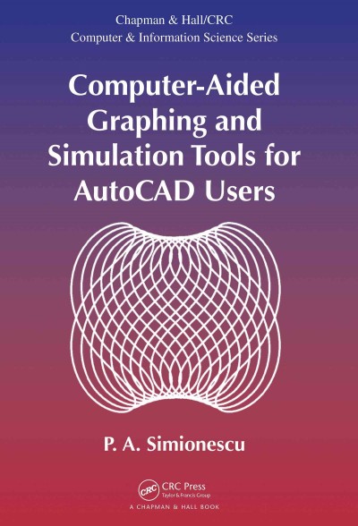 Computer-aided graphing and simulation tools for AutoCAD users / P.A. Simionescu, Texas A & M University, Corpus Christi, USA.