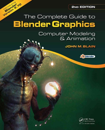The complete guide to Blender graphics : computer modeling & animation / John M. Blain.