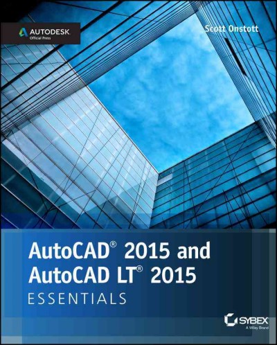 AutoCAD 2015 and AutoCAD LT 2015 essentials / Scott Onstott.