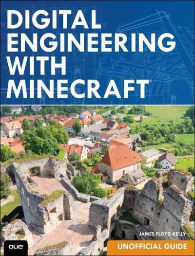 Digital engineering with Minecraft / James Floyd Kelly.