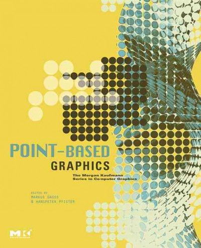 Point-based graphics / edited by Markus Gross and Hanspeter Pfister.