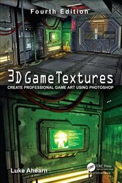 3D game textures : create professional game art using Photoshop / Luke Ahearn.