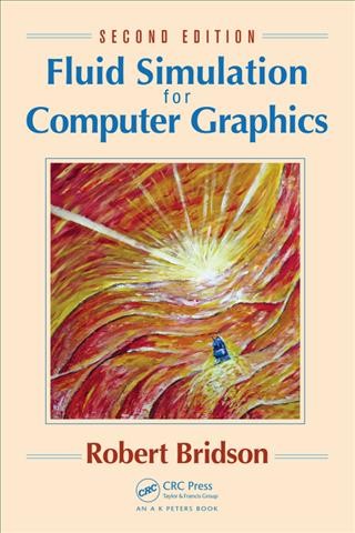 Fluid Simulation for Computer Graphics, Second Edition.