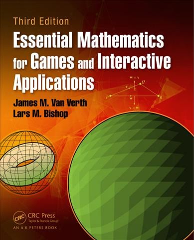 Essential Mathematics for Games and Interactive Applications, Third Edition.