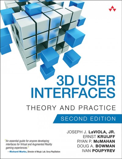 3D user interfaces : theory and practice / Joseph J. LaViola Jr. [and four others].