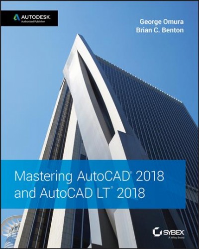Mastering AutoCAD 2018 and AutoCAD LT 2018 / George Omura with Brian Benton.
