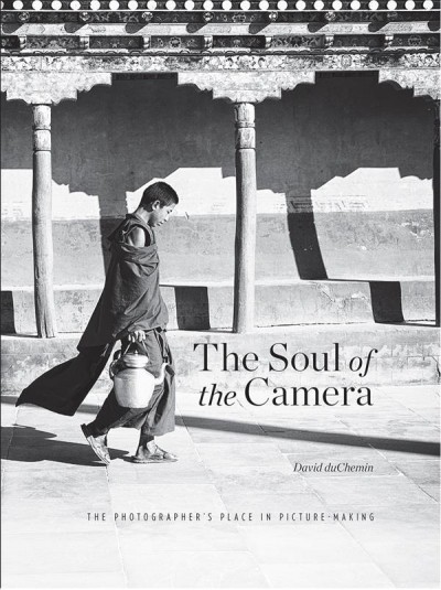 The Soul of the Camera / duChemin, David.