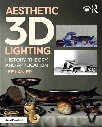 Aesthetic 3D lighting : history, theory, and application / Lee Lanier.