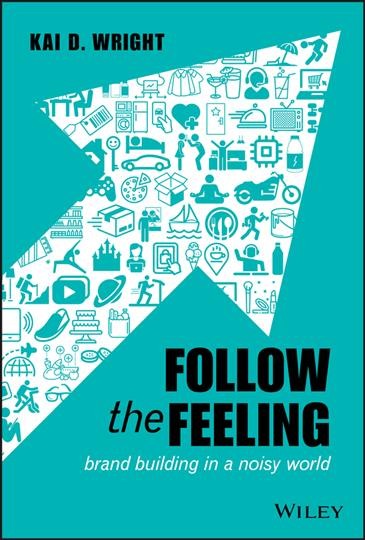 Follow the Feeling : Branding Yourself in a Noisy World.