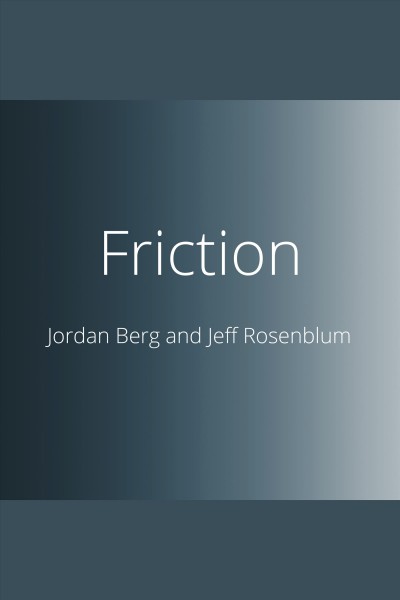 Friction : passion brands in the age of disruption / Jeff Rosenblum.
