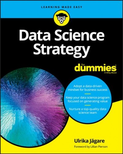 Data Science Strategy for Dummies [electronic resource].