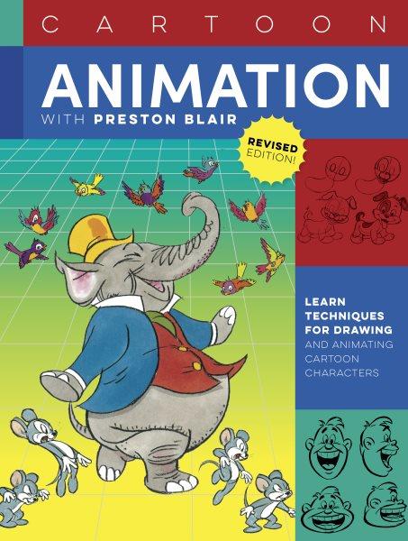 Cartoon Animation with Preston Blair, Revised Edition! / Blair, Preston.