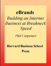 EBrands : building an Internet business at breakneck speed / Phil Carpenter.