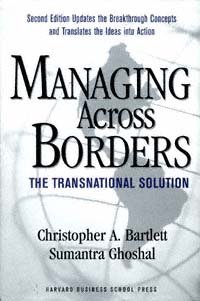 Managing across borders : the transnational solution / Christopher A. Bartlett and Sumantra Ghoshal.