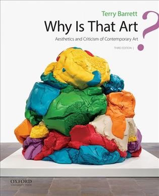Why is that art? : aesthetics and criticism of contemporary art / Terry Barrett.