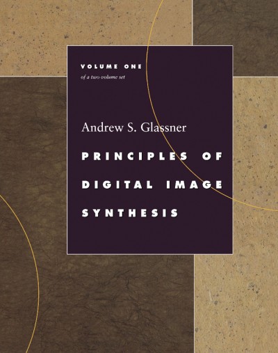 Principles of digital image synthesis / Andrew S. Glassner.