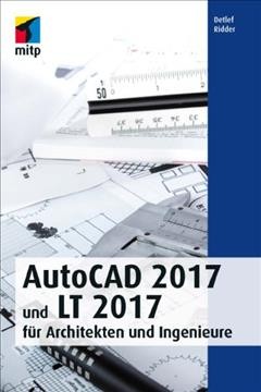 AutoCAD 2017 und LT 2017 für Architekten und Ingenieure.