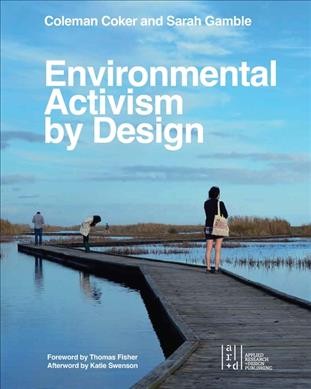Environmental activism by design / Coleman Coker ; Sarah Gamble.