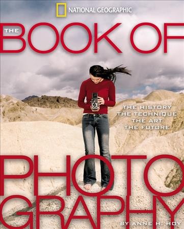 The book of photography : [the history, the technique, the art, the future] / text by Anne H. Hoy.