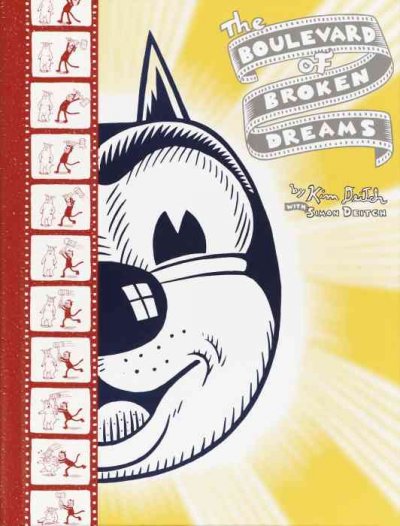 The boulevard of broken dreams / [by Kim Deitch, with Simon Deitch ; and some editorial help from Art Spiegelman and Chip Kidd].