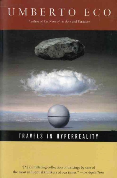 Travels in hyper reality : essays / Umberto Eco ; translated from the Italian by William Weaver.