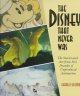 The Disney that never was : the stories and art from five decades of unproduced animation  Cover Image