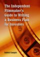 The independent filmmakers guide to writing a business plan for investors  Cover Image