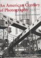 An American century of photography : from dry-plate to digital : the Hallmark Photographic Collection  Cover Image