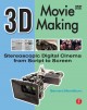 3D movie making : stereoscopic digital cinema from script to screen  Cover Image