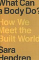 What can a body do? : how we meet the built world  Cover Image