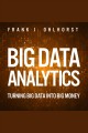 Big data analytics : turning big data into big money  Cover Image