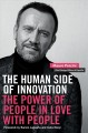 The human side of innovation : the power of people in love with people  Cover Image